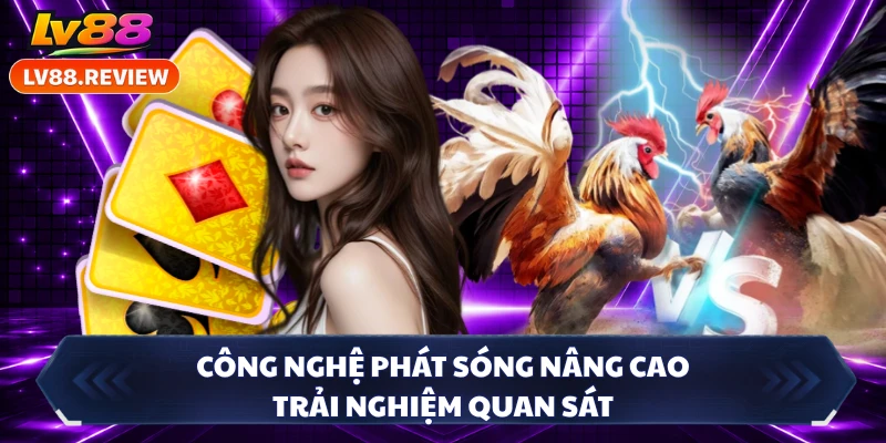 Công nghệ phát sóng nâng cao trải nghiệm quan sát