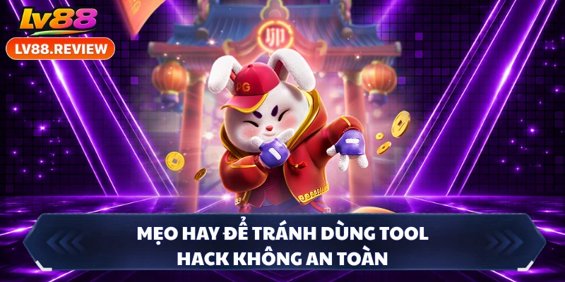 Mẹo hay để tránh dùng tool hack không an toàn