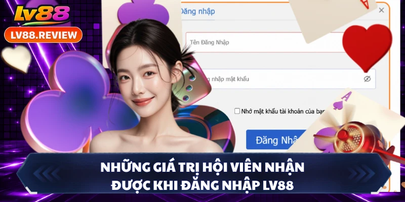 Những giá trị hội viên nhận được khi đăng nhập LV88 