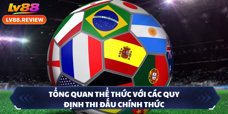 Tổng quan thể thức với các quy định thi đấu chính thức 